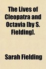 The Lives of Cleopatra and Octavia