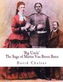 Big Uncle  The Saga of Martin Van Buren Bates