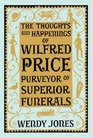 The Thoughts  Happenings of Wilfred Price Purveyor of Superior Funerals