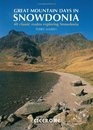 Great Mountain Days in Snowdonia 40 classic routes Exploring Snowdonia