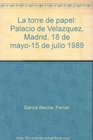 La torre de papel Palacio de Velazquez Madrid 18 de mayo15 de julio 1989