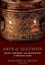 Arts of Allusion Object Ornament and Architecture in Medieval Islam