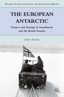 The European Antarctic Science and Strategy in Scandinavia and the British Empire