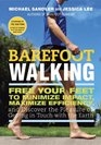Barefoot Walking Free Your Feet to Minimize Impact Maximize Efficiency and Discover the Pleasure of Getting in Touch with the Earth