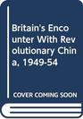 Britain's Encounter With Revolutionary China 194954