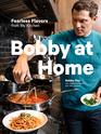 Bobby at Home Fearless Flavors from My Kitchen A Cookbook