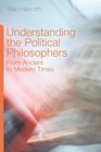 Understanding the Political Philosophers From Ancient to Modern Times
