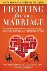 Fighting for Your Marriage A Deluxe Revised Edition of the Classic Bestseller for Enhancing Marriage and Preventing Divorce