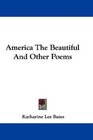 America The Beautiful And Other Poems