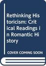 Rethinking Historicism Critical Readings in Romantic History
