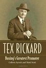 Tex Rickard Boxing's Greatest Promoter