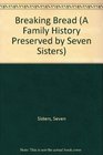 Breaking Bread (A Family History Preserved by Seven Sisters)