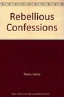 Rebellious Confessions