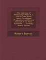 The Anatomy of Melancholy What It Is with All the Kinds Causes Symptoms Prognostics and Several Cures of It in Three Partitions   Primary Source Edition