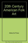 20th Century American Folk Art
