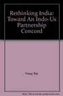 Rethinking India Toward An IndoUs Partnership Concord