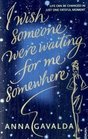 I Wish Someone Were Waiting For Me Somewhere