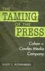 The Taming of the Press  Cohen v Cowles Media Company