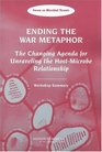 Ending the War Metaphor The Changing Agenda for Unraveling the HostMicrobe Relationship  Workshop Summary