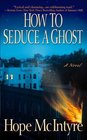 How to Seduce a Ghost