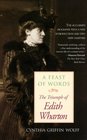 A Feast of Words The Triumph of Edith Wharton