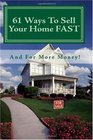 61 Ways To Sell Your Home FAST And For More Money Simple Steps To Staging Your Home And Selling Your House With Or Without A Realtor