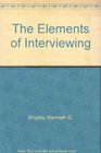 The Elements of Interviewing