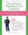 The Divorce Workbook for Children Help for Kids to Overcome Difficult Family Changes and Grow Up Happy