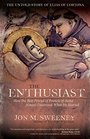 The Enthusiast How the Best Friend of Francis of Assisi Almost Destroyed What He Started