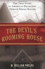 The Devil's Rooming House The True Story of America's Deadliest Female Serial Killer