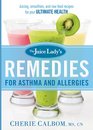 The Juice Lady's Remedies for Asthma and Allergies Delicious Smoothies and RawFood Recipes for Your Ultimate Health