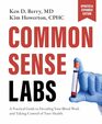 Common Sense Labs: A Practical Guide to Decoding Your Blood Work and Taking Control of Your Health (Updated and Expanded Edition)