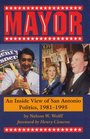 Mayor An Inside View of San Antonio Politics 19811995