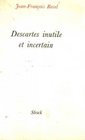 Descartes inutile et incertain