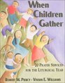 When Children Gather 20 Prayer Services for the Liturgical Year