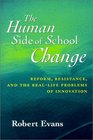 The Human Side of School Change  Reform Resistance and the RealLife Problems of Innovation