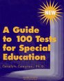 A Guide to 100 Tests for Special Education