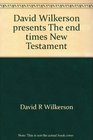David Wilkerson presents The end times New Testament
