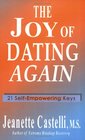 The Joy Of Dating Again 21 Selfempowering Keys