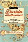 Florida Authentica Your field guide to the unique eccentric and natural marvels of the real Sunshine State