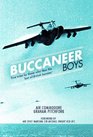 Buccaneer Boys True Tales by those who Flew the 'Last all British Bomber'