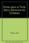 Once upon a Time Story Sermons for Children