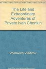 The life and extraordinary adventures of Private Ivan Chonkin