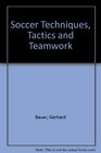 Soccer Techniques Tactics and Teamwork