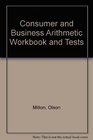 Consumer and Business Arithmetic Workbook and Tests
