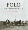 Polo The Galloping Game  An Illustrated History of Polo in the Canadian West