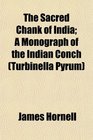 The Sacred Chank of India A Monograph of the Indian Conch