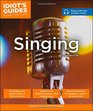 Idiot's Guides: Singing, 2E