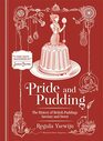 Pride and Pudding The history of British puddings savoury and sweet