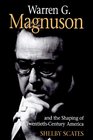 Warren G Magnuson and the Shaping of TwentiethCentury America